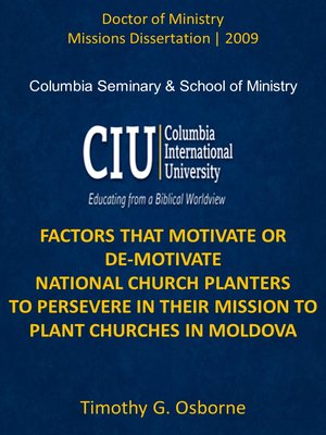 cover image of FACTORS THAT MOTIVATE OR DE-MOTIVATE NATIONAL CHURCH PLANTERS TO PERSEVERE IN THEIR MISSION TO PLANT CHURCHES IN MOLDOVA